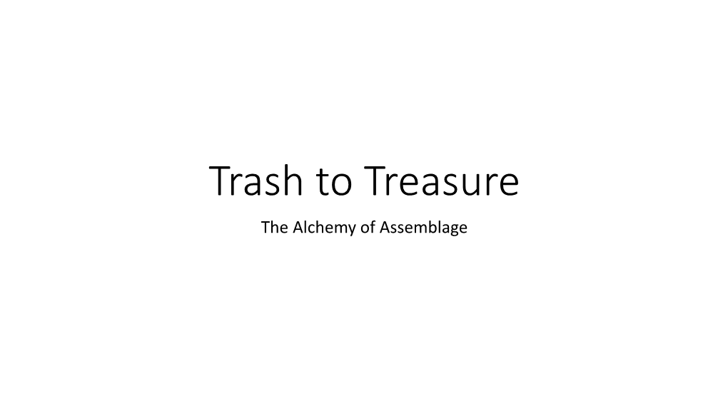 Trash to Treasure the Alchemy of Assemblage Assemblage