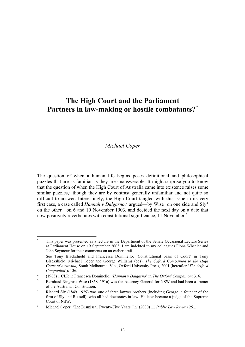 The High Court and the Parliament Partners in Law-Making Or Hostile Combatants?*