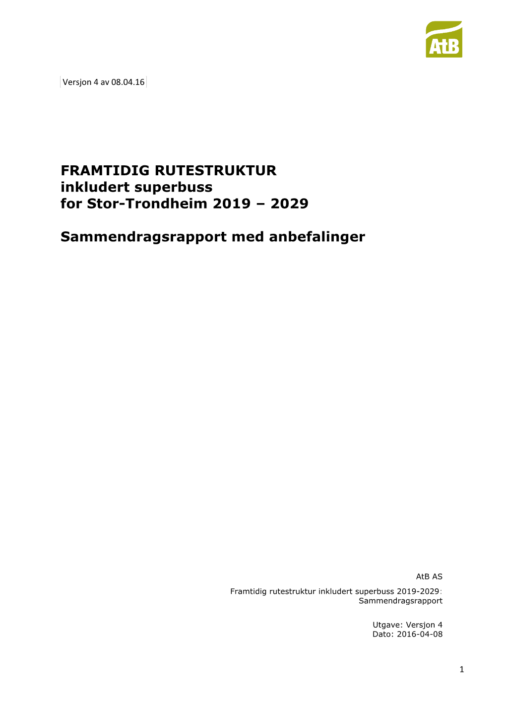 FRAMTIDIG RUTESTRUKTUR Inkludert Superbuss for Stor-Trondheim 2019 – 2029