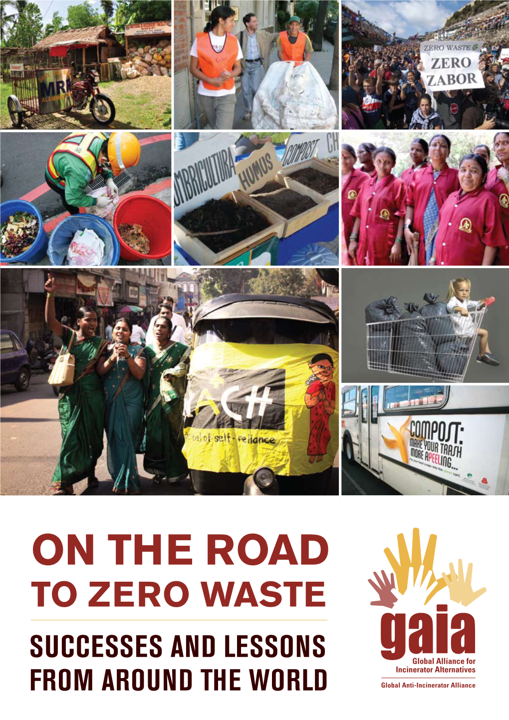 On the Road to Zero Waste Successes and Lessons Global Alliance for Incinerator Alternatives from Around the World Global Anti-Incinerator Alliance