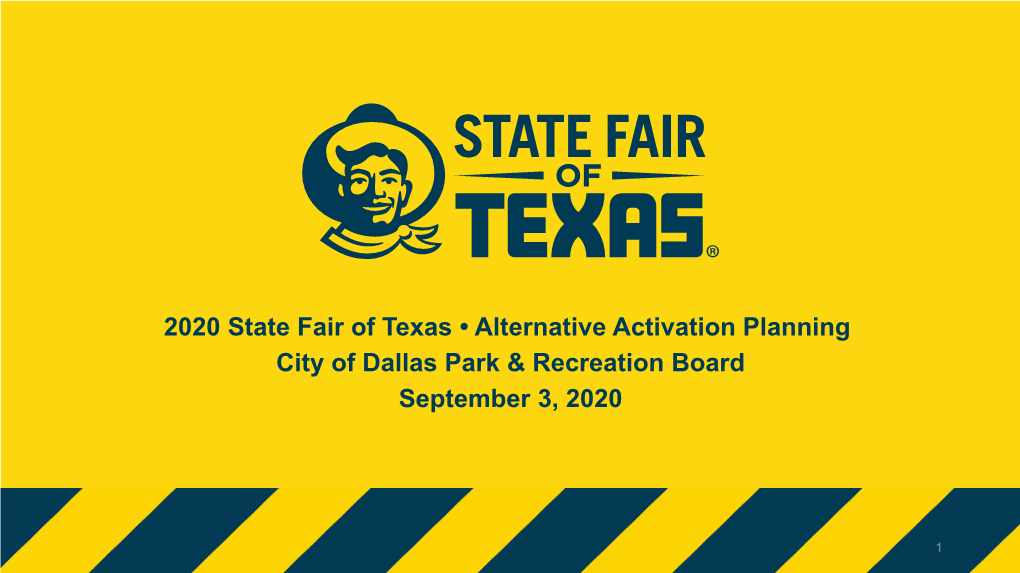 2020 State Fair of Texas • Alternative Activation Planning City of Dallas Park & Recreation Board September 3, 2020