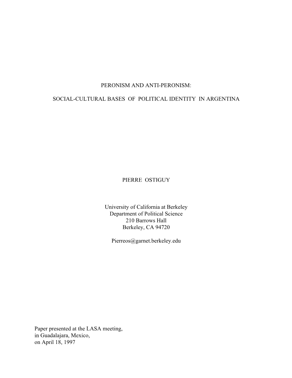 PERONISM and ANTI-PERONISM: SOCIAL-CULTURAL BASES of POLITICAL IDENTITY in ARGENTINA PIERRE OSTIGUY University of California