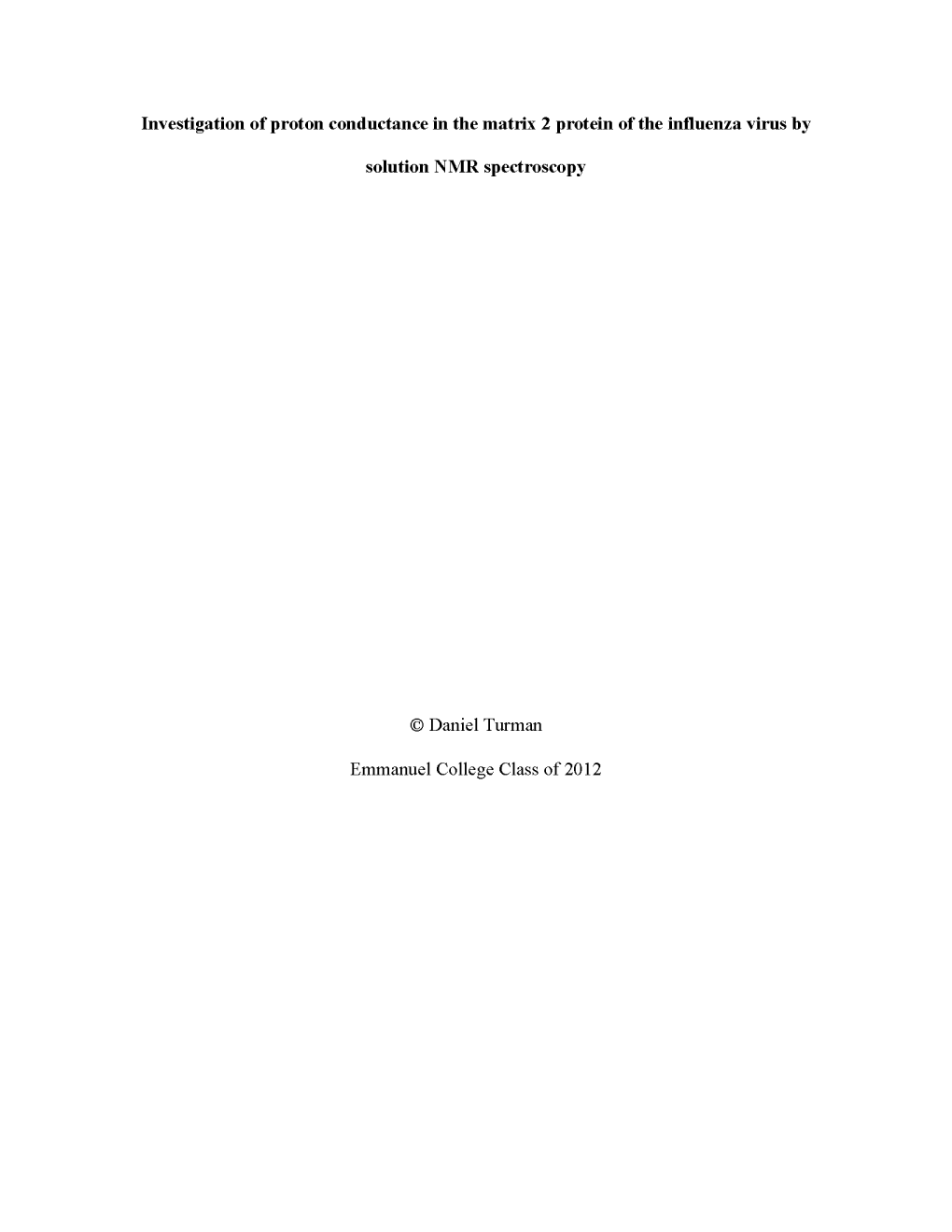 Investigation of Proton Conductance in the Matrix 2 Protein of the Influenza Virus by Solution NMR Spectroscopy © Daniel Turman