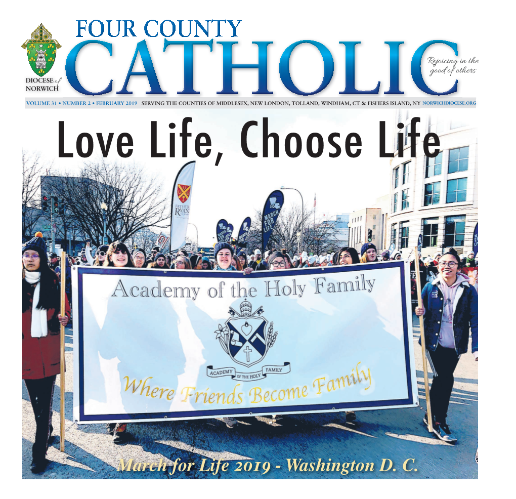 FEBRUARY 2019 SERVING the COUNTIES of MIDDLESEX, NEW LONDON, TOLLAND, WINDHAM, CT & FISHERS ISLAND, NY NORWICHDIOCESE.ORG Love Life, Choose Life