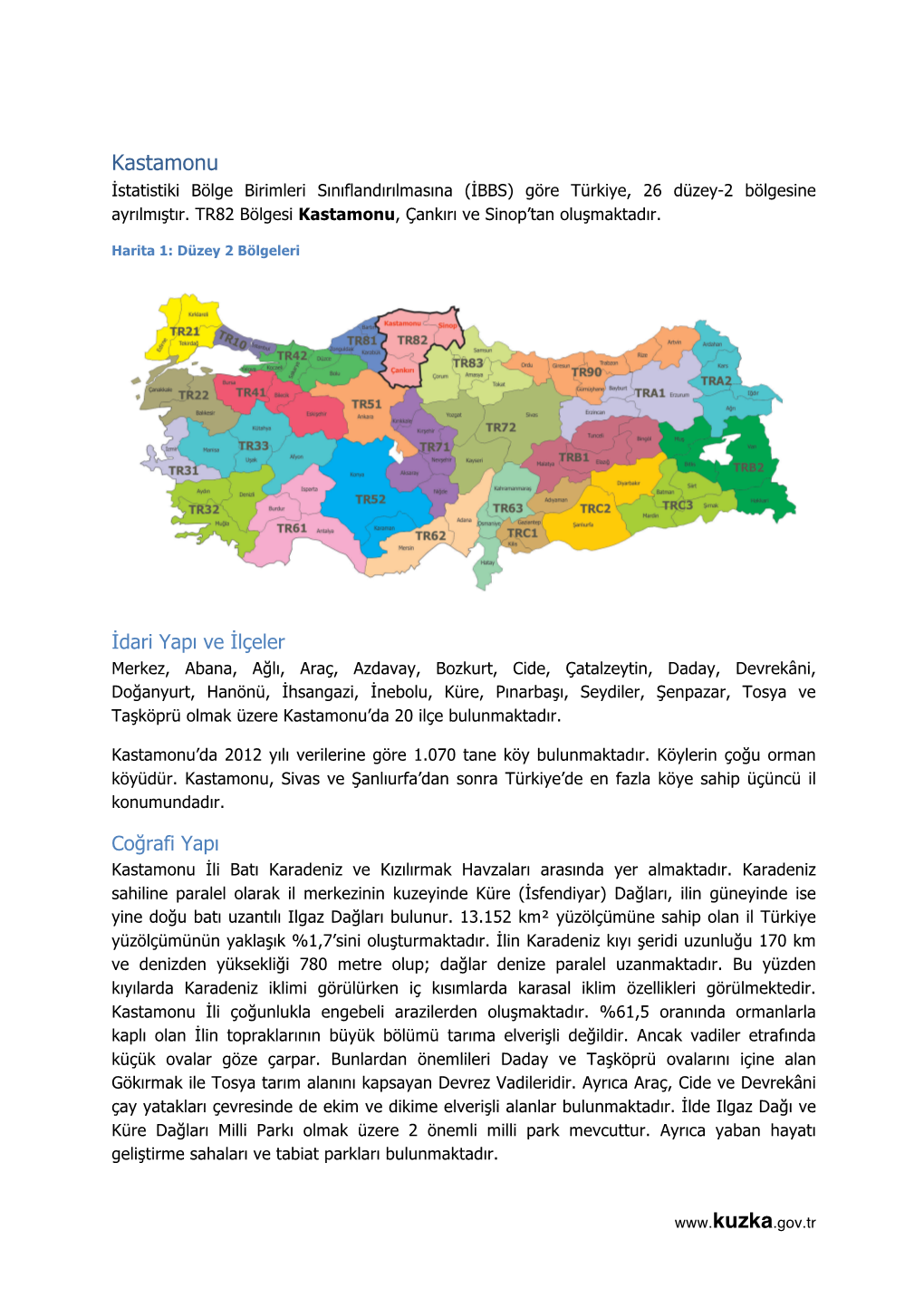 Kastamonu İstatistiki Bölge Birimleri Sınıflandırılmasına (İBBS) Göre Türkiye, 26 Düzey-2 Bölgesine Ayrılmıştır