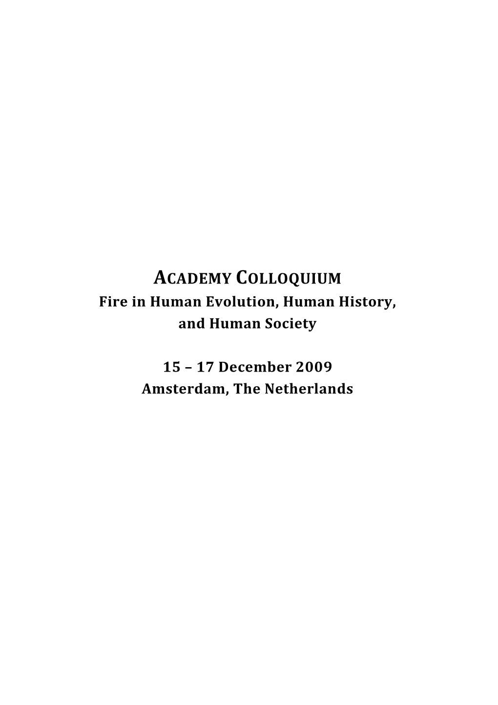 ACADEMY COLLOQUIUM Fire in Human Evolution, Human History, and Human Society