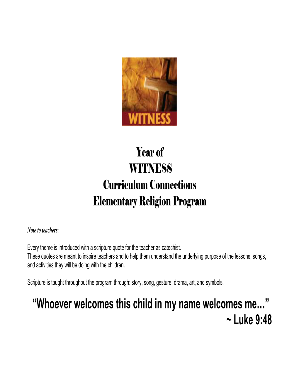 “Whoever Welcomes This Child in My Name Welcomes Me…” ~ Luke 9:48 WITNESS Kindergarten in God’S Image