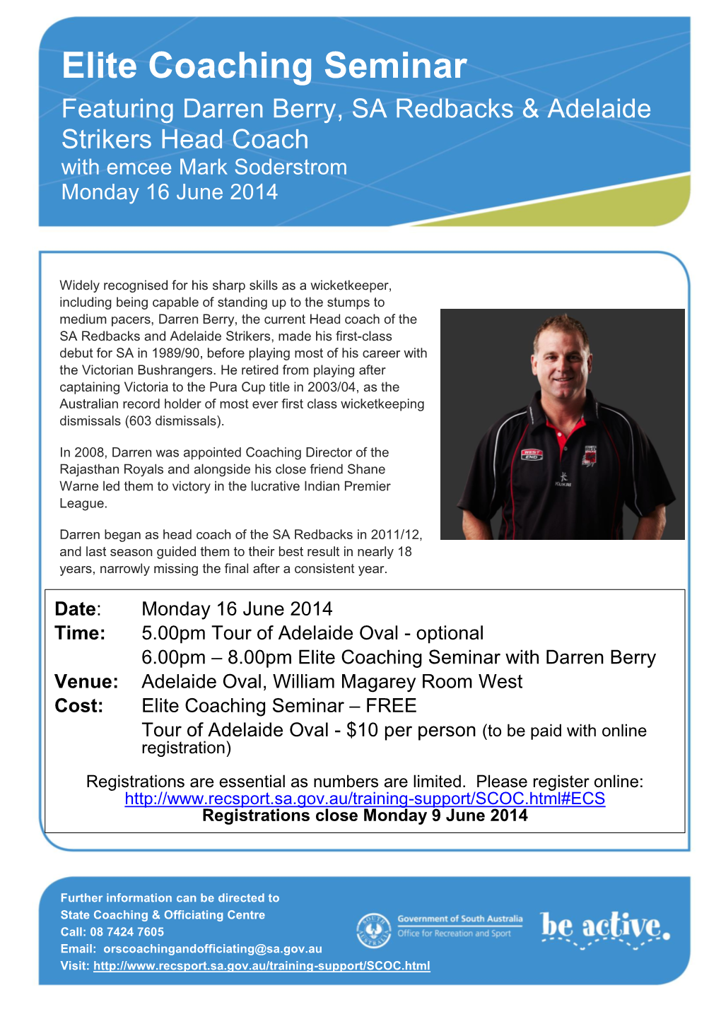 Elite Coaching Seminar Featuring Darren Berry, SA Redbacks & Adelaide Strikers Head Coach with Emcee Mark Soderstrom Monday 16 June 2014