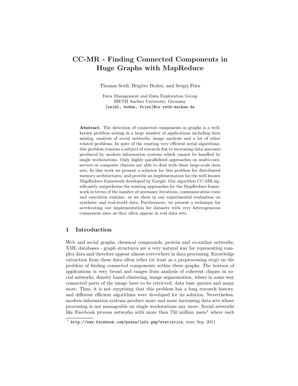 Finding Connected Components in Huge Graphs with Mapreduce