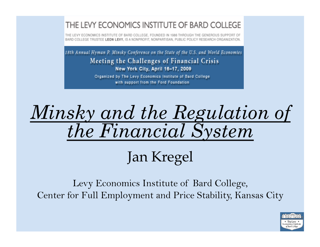 Minsky and the Regulation of the Financial System Jan Kregel