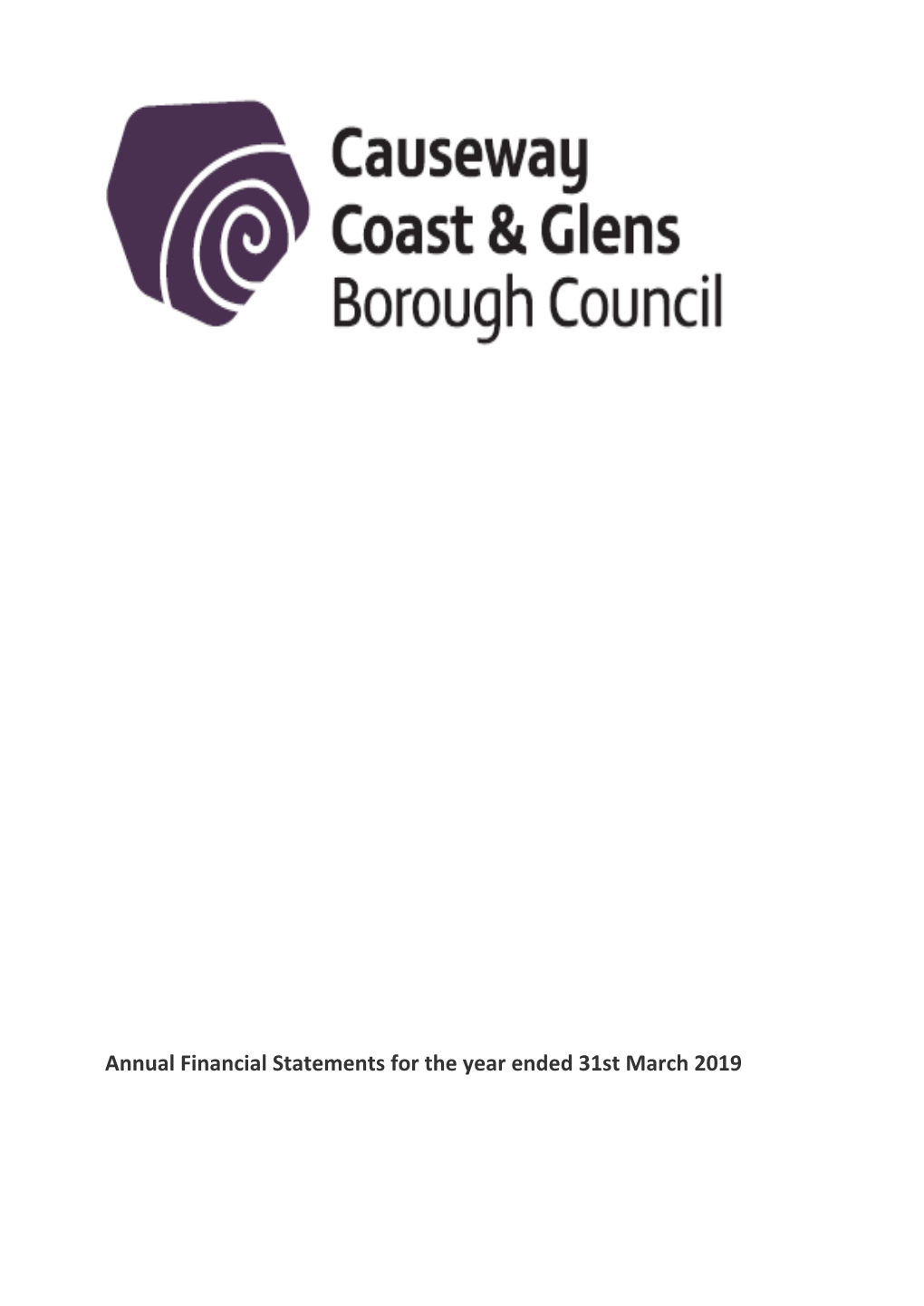 Annual Financial Statements for the Year Ended 31St March 2019 Causeway Coast and Glens Borough Council Year Ended 31 March 2019