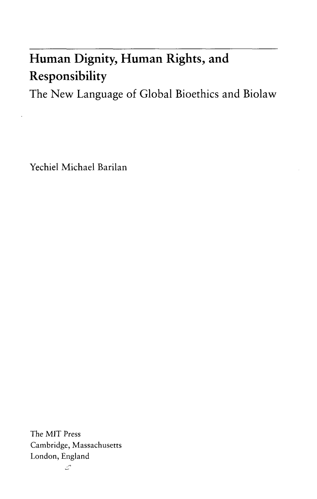 Human Dignity, Human Rights, and Responsibility the New Language of Global Bioethics and Biolaw