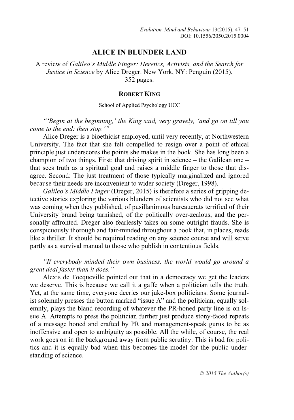 ALICE in BLUNDER LAND a Review of Galileo’S Middle Finger: Heretics, Activists, and the Search for Justice in Science by Alice Dreger