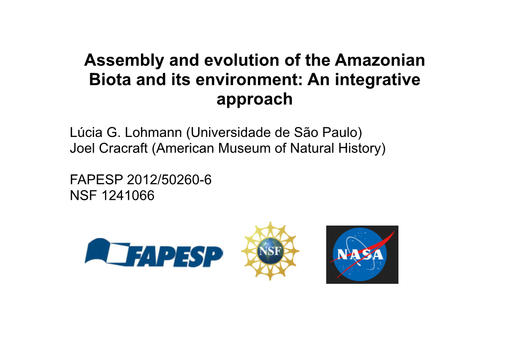 Assembly and Evolution of the Amazonian Biota and Its Environment: an Integrative Approach