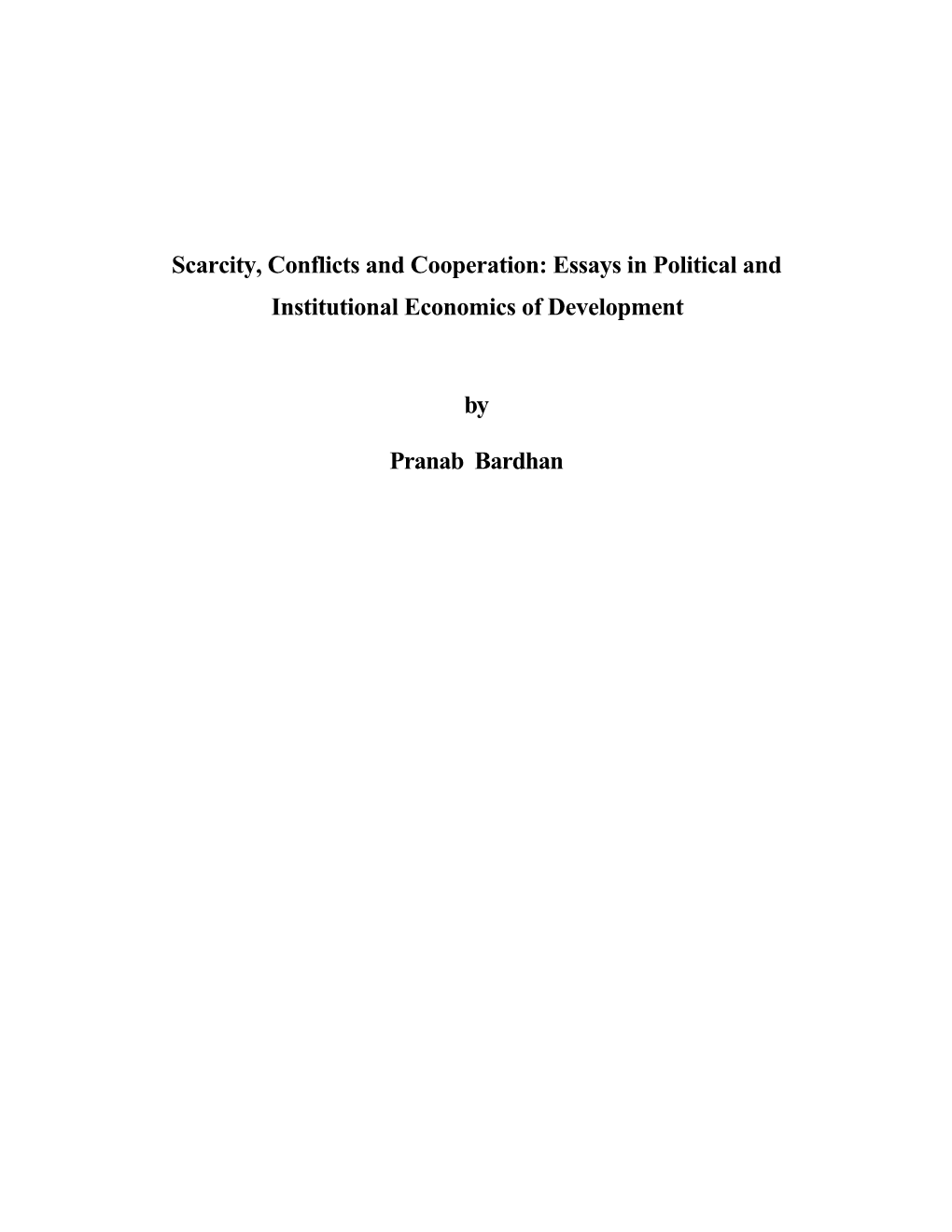 Scarcity, Conflicts and Cooperation: Essays in Political and Institutional Economics of Development by Pranab Bardhan