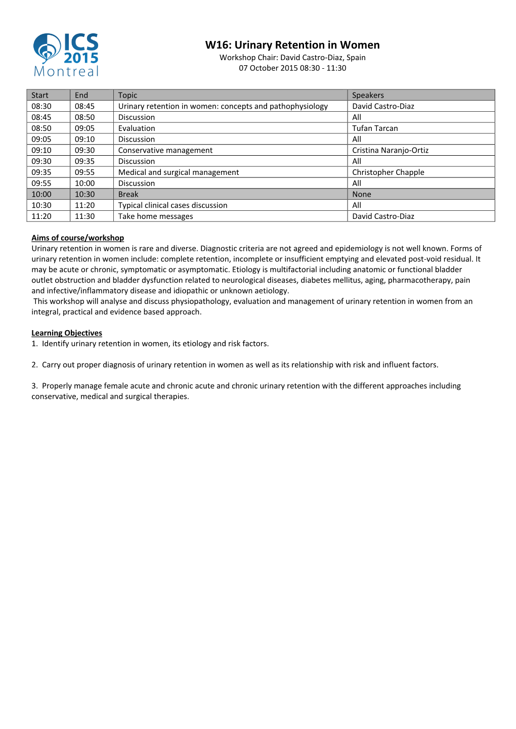 Urinary Retention in Women Workshop Chair: David Castro-Diaz, Spain 07 October 2015 08:30 - 11:30