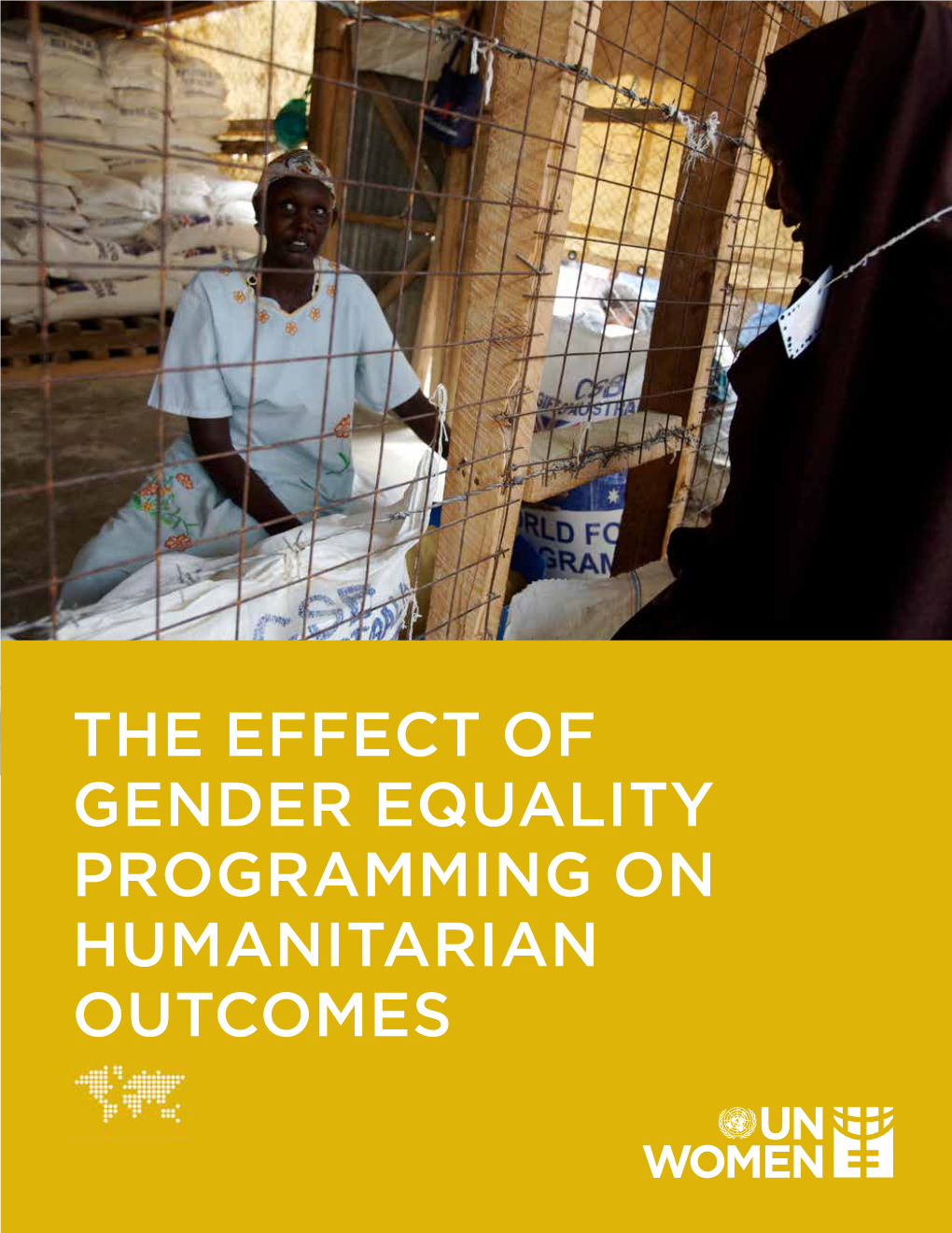 THE EFFECT of GENDER EQUALITY PROGRAMMING on HUMANITARIAN OUTCOMES © 2015 UN Women