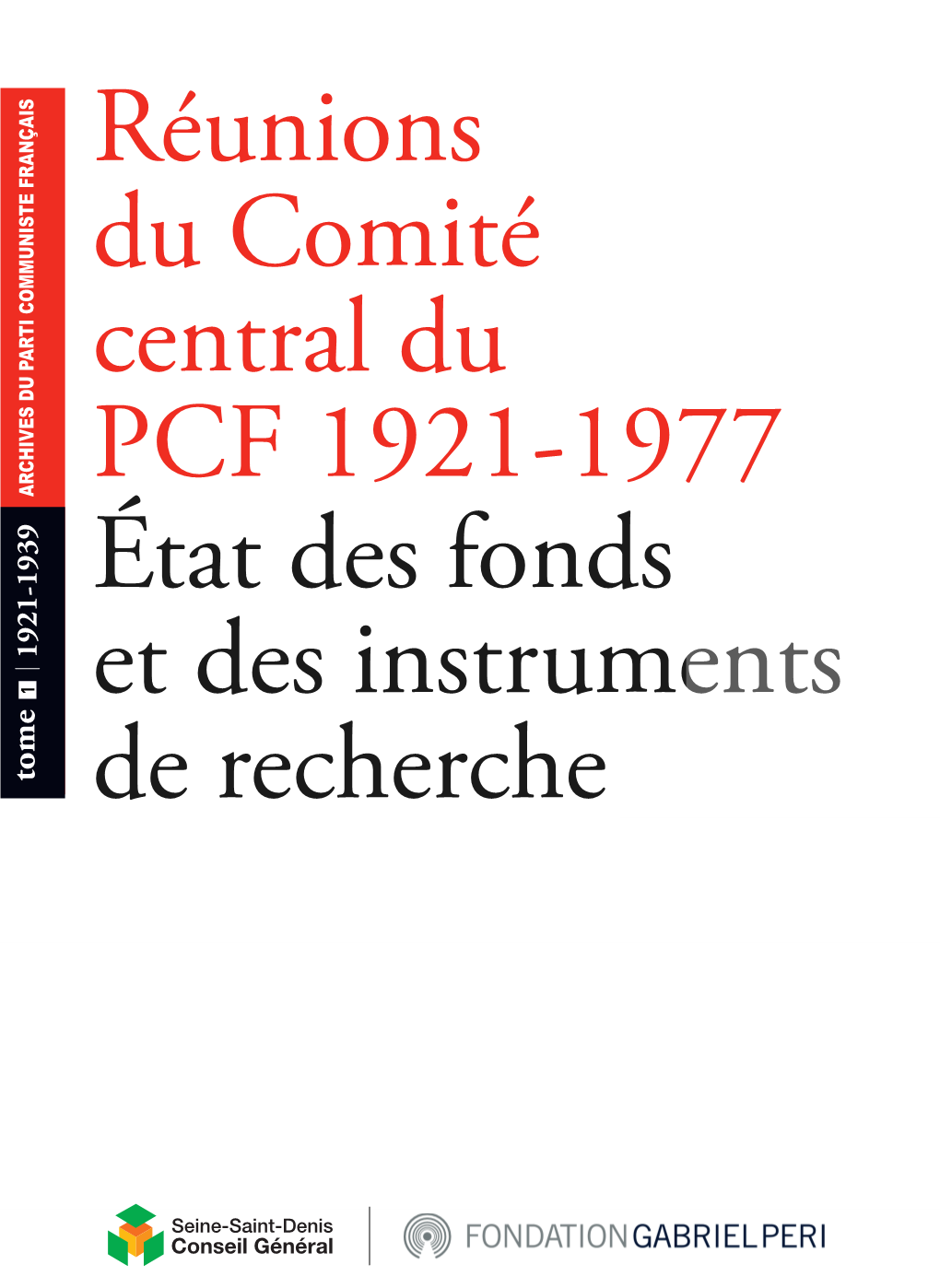 Réunions Du Comité Central Du PCF 1921-1977 État Des Fonds Et Des