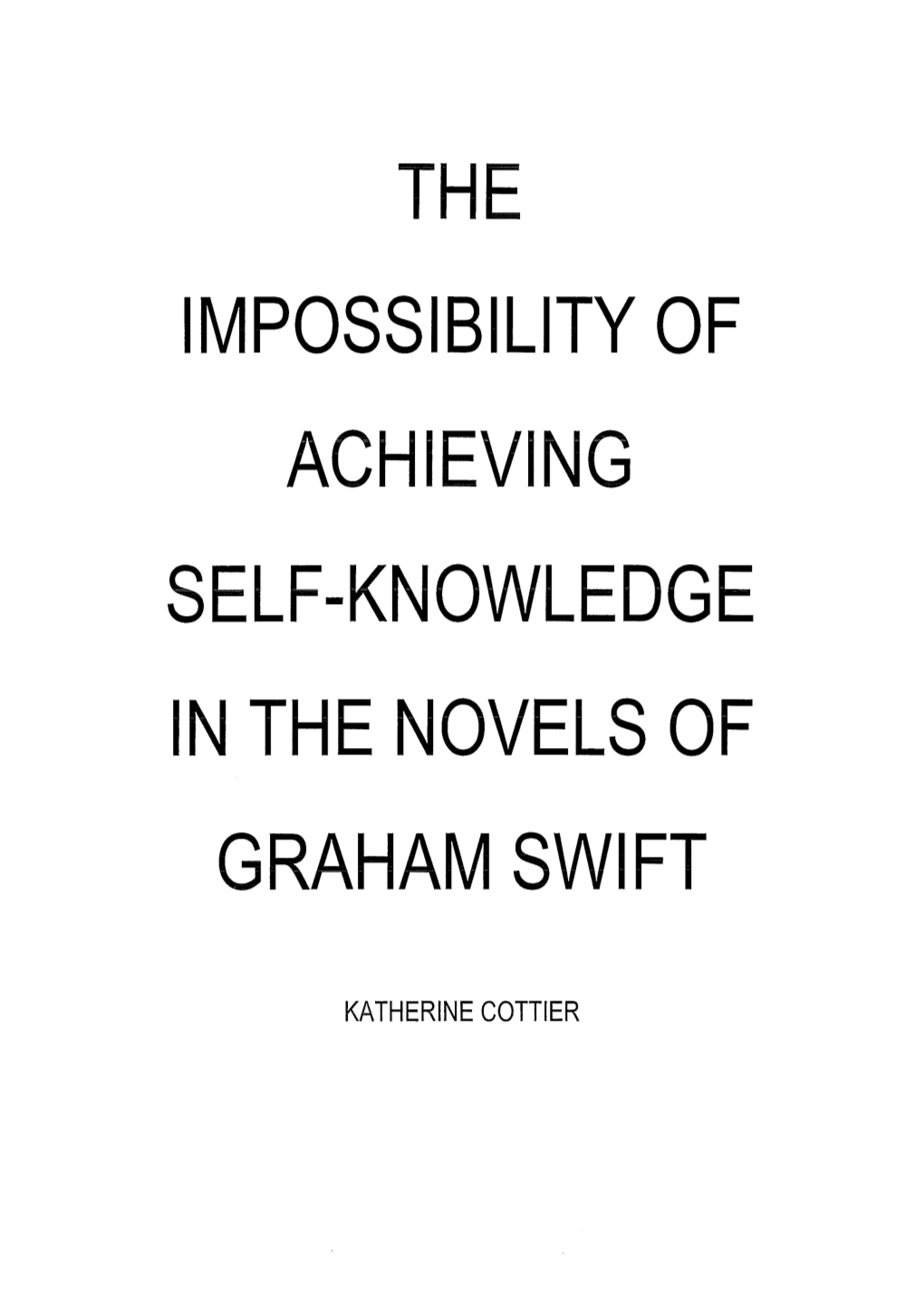 The Impossibility of Achieving Self-Knowledge in the Novels of Graham Swift