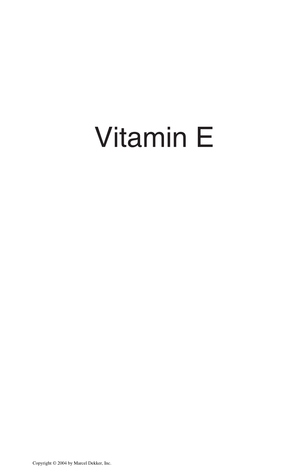Vitamin E: Food Chemistry, Composition, and Analysis, Ronald Eitenmiller and Junsoo Lee