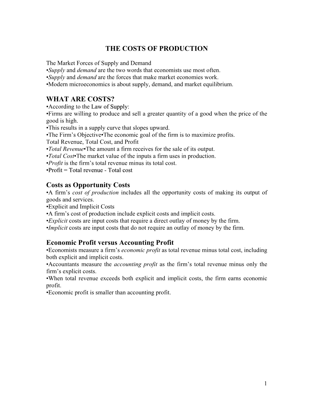 THE COSTS of PRODUCTION WHAT ARE COSTS? Costs As Opportunity Costs Economic Profit Versus Accounting Profit