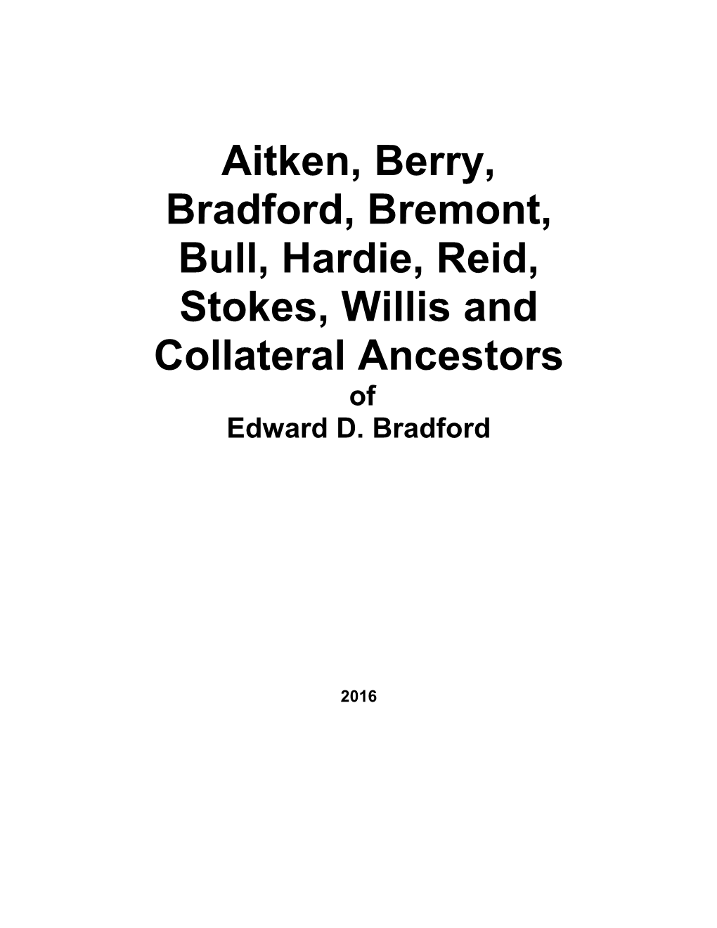 Aitken, Berry, Bradford, Bremont, Bull, Hardie, Reid, Stokes, Willis and Collateral Ancestors of Edward D