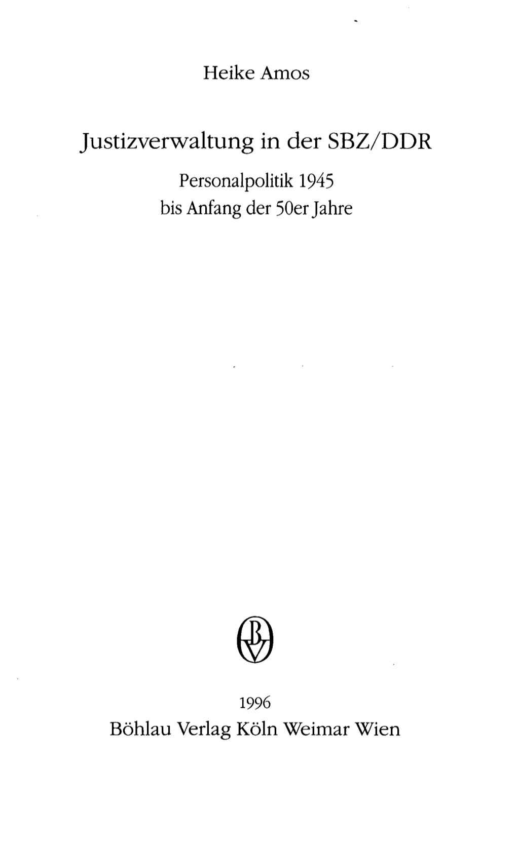 Justizverwaltung in Der SB2/DDR Personalpolitik 1945 Bis Anfang Der 50Er Jahre