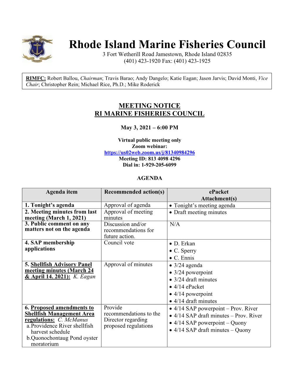 Rhode Island Marine Fisheries Council 3 Fort Wetherill Road Jamestown, Rhode Island 02835 (401) 423-1920 Fax: (401) 423-1925