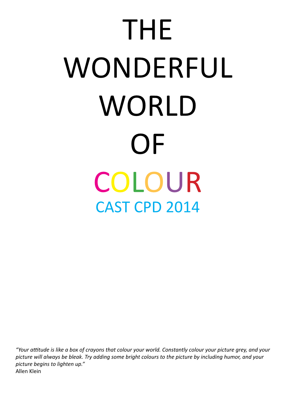 The Wonderful World of Colour Cast Cpd 2014