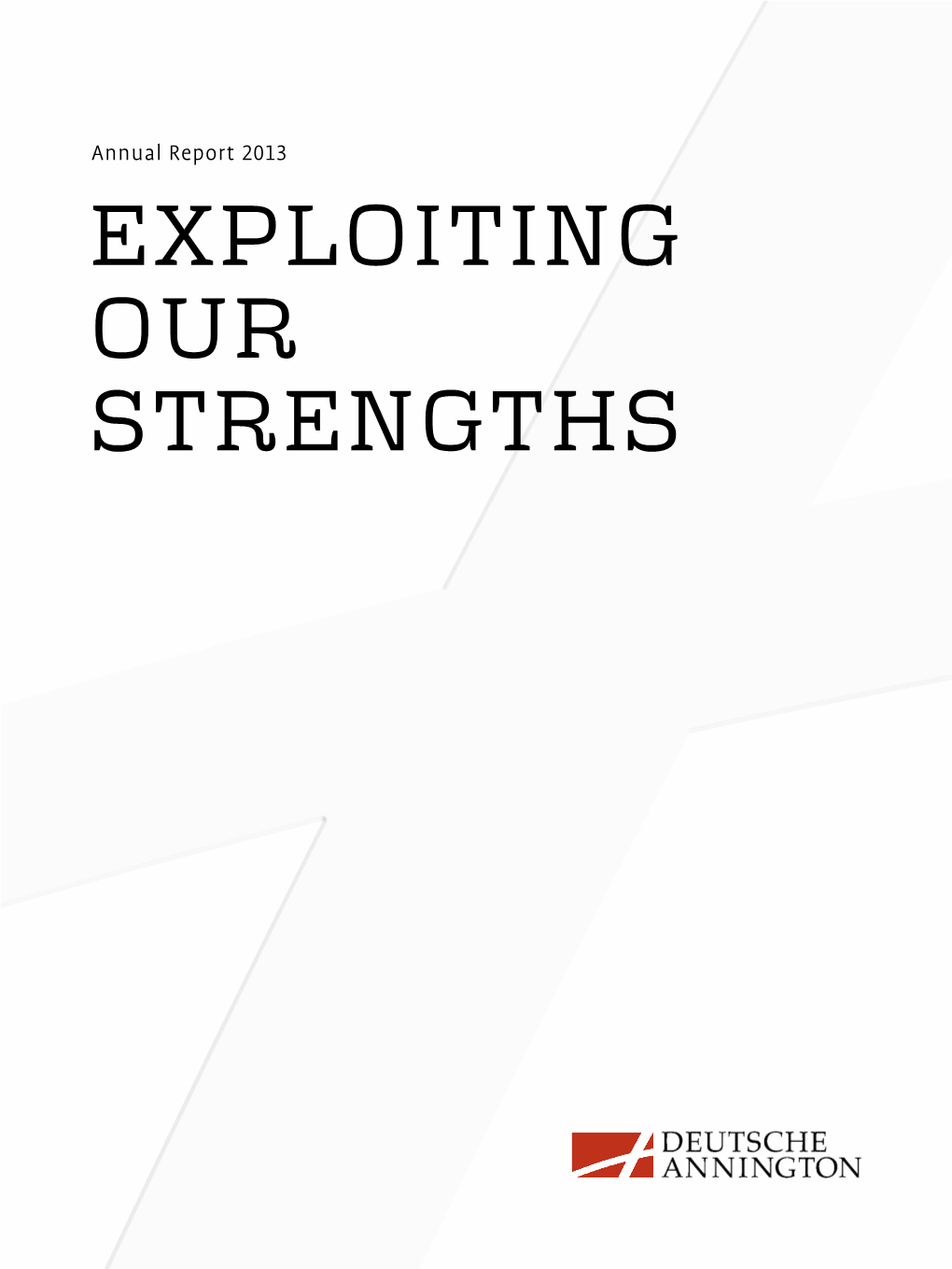 EXPLOITING OUR STRENGTHS Corporate Report 2013