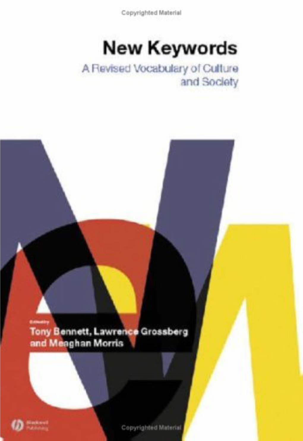 New Keywords: a Revised Vocabulary of Culture and Society / Edited by Tony Bennett, Lawrence Grossberg, Meaghan Morris