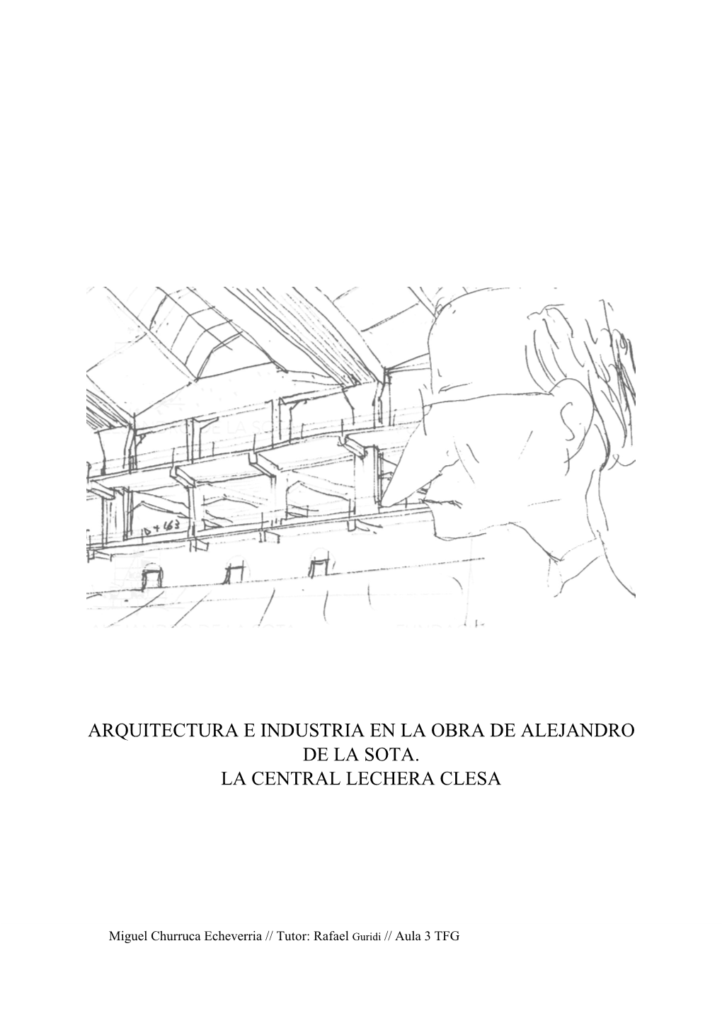 Arquitectura E Industria En La Obra De Alejandro De La Sota. La Central Lechera Clesa