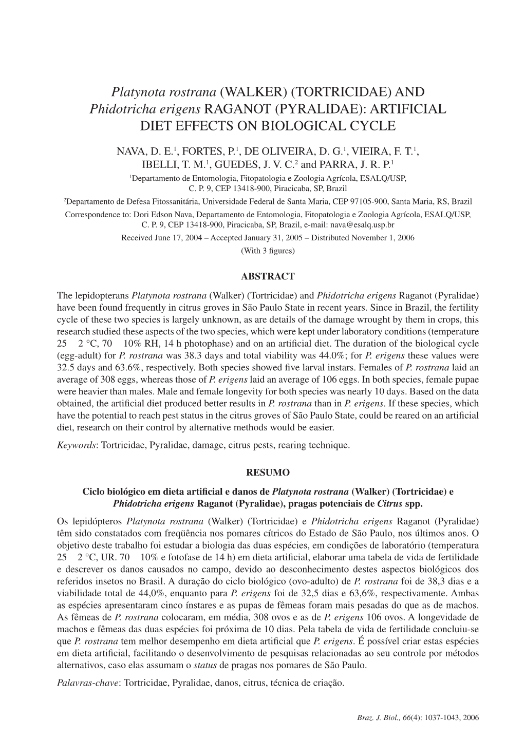 (TORTRICIDAE) and Phidotricha Erigens Raganot (PYRALIDAE): ARTIFICIAL DIET EFFECTS on BIOLOGICAL CYCLE