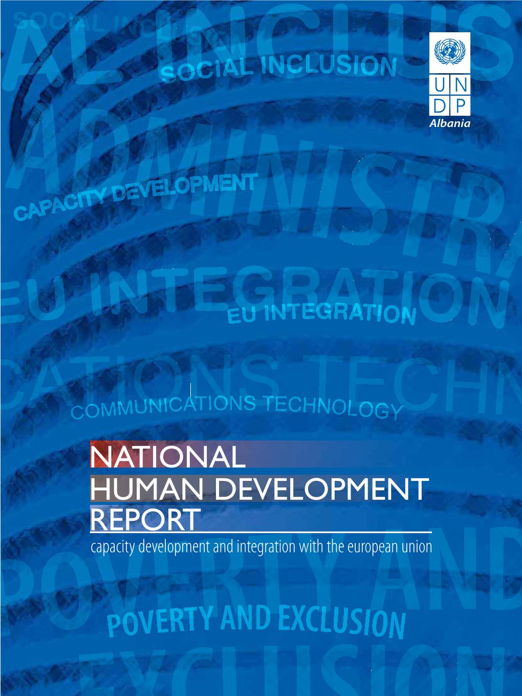 NATIONAL HUMAN DEVELOPMENT REPORT Capacity Development and Integration with the European Union NATIONAL HUMAN DEVELOPMENT REPORT