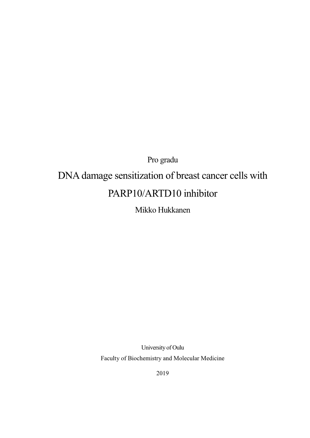 DNA Damage Sensitization of Breast Cancer Cells with PARP10/ARTD10 Inhibitor Mikko Hukkanen
