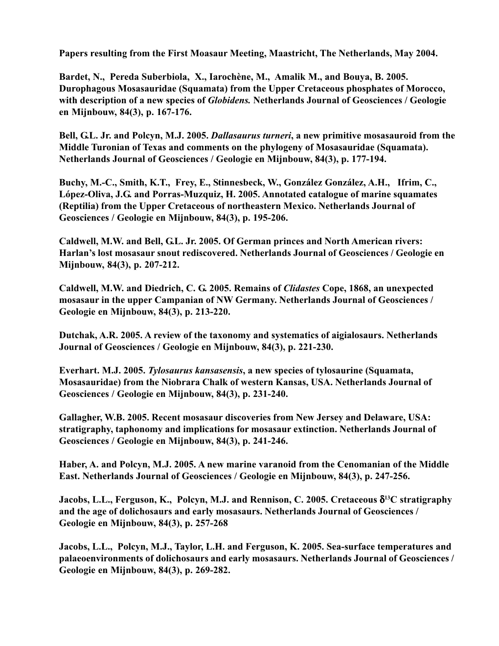 Papers Resulting from the First Moasaur Meeting, Maastricht, the Netherlands, May 2004