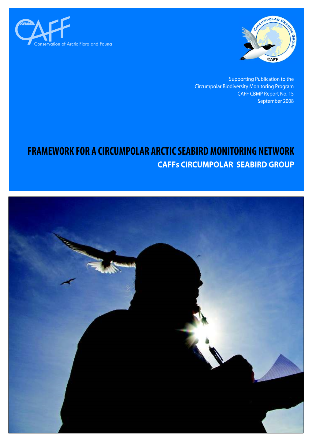 FRAMEWORK for a CIRCUMPOLAR ARCTIC SEABIRD MONITORING NETWORK Caffs CIRCUMPOLAR SEABIRD GROUP Acknowledgements I