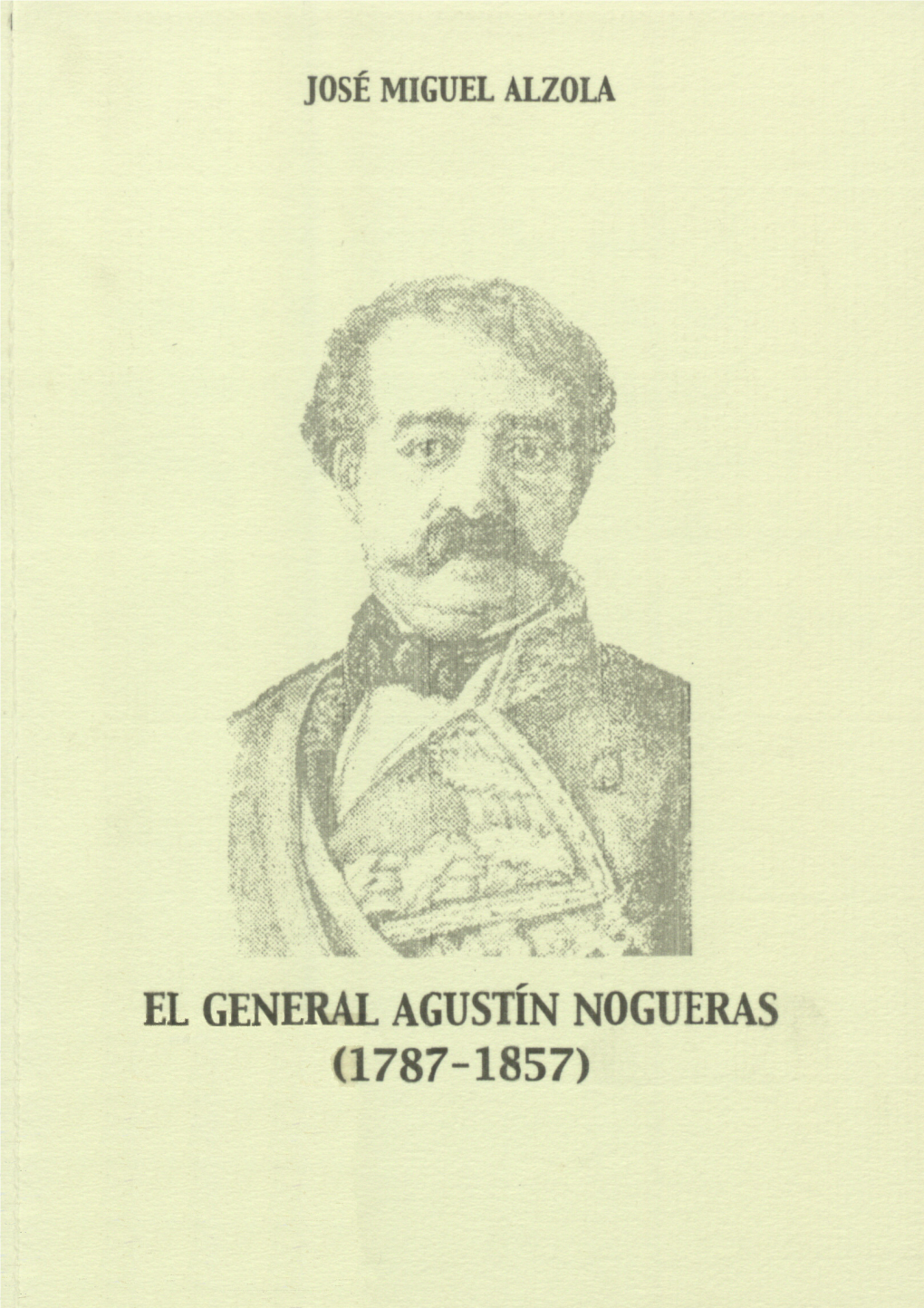 EL GENERAL AGUSTÍN NOGUERAS (1787-1857) © Del Documento, Los Autores