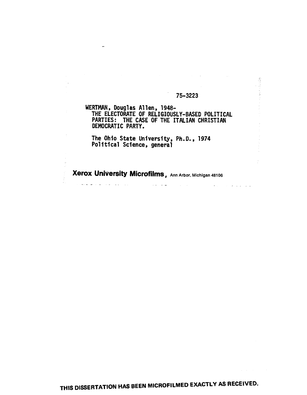 75-3223 WERTMAN, Douglas Allen, 1948- the ELECTORATE of RELIGIOUSLY-BASED POLITICAL PARTIES: the CASE of the ITALIAN CHRISTIAN DEMOCRATIC PARTY