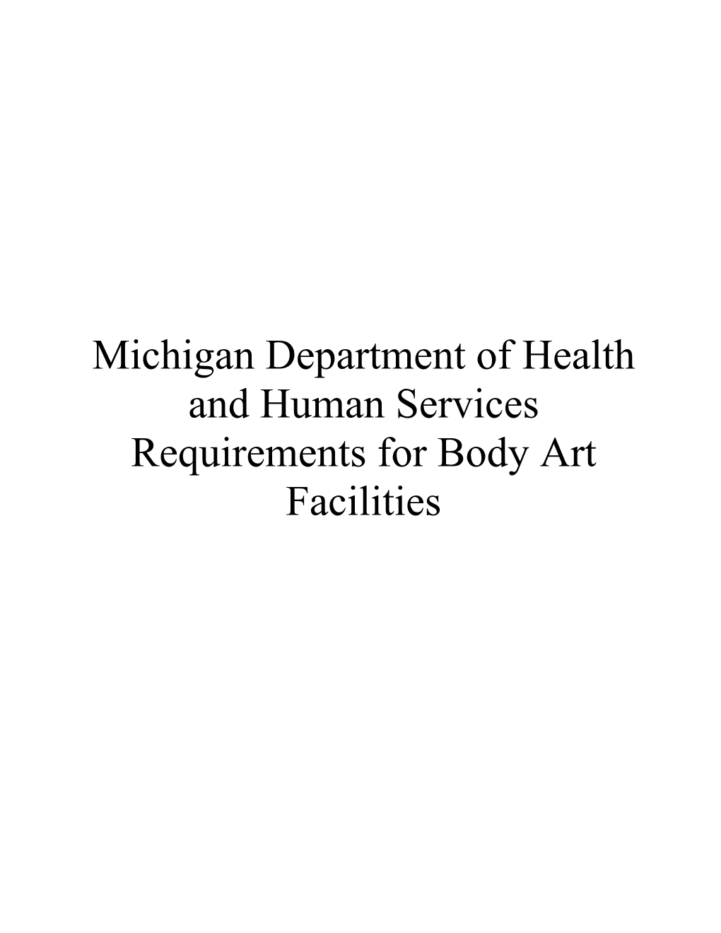 Michigan Department of Health and Human Services Requirements for Body Art Facilities TABLE of CONTENTS