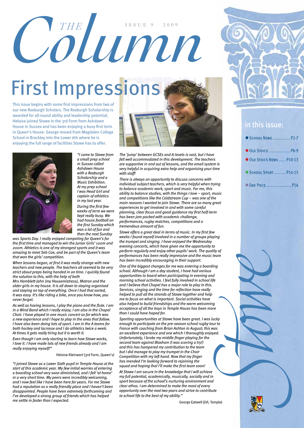 First Impressions This Issue Begins with Some First Impressions from Two of Our New Roxburgh Scholars