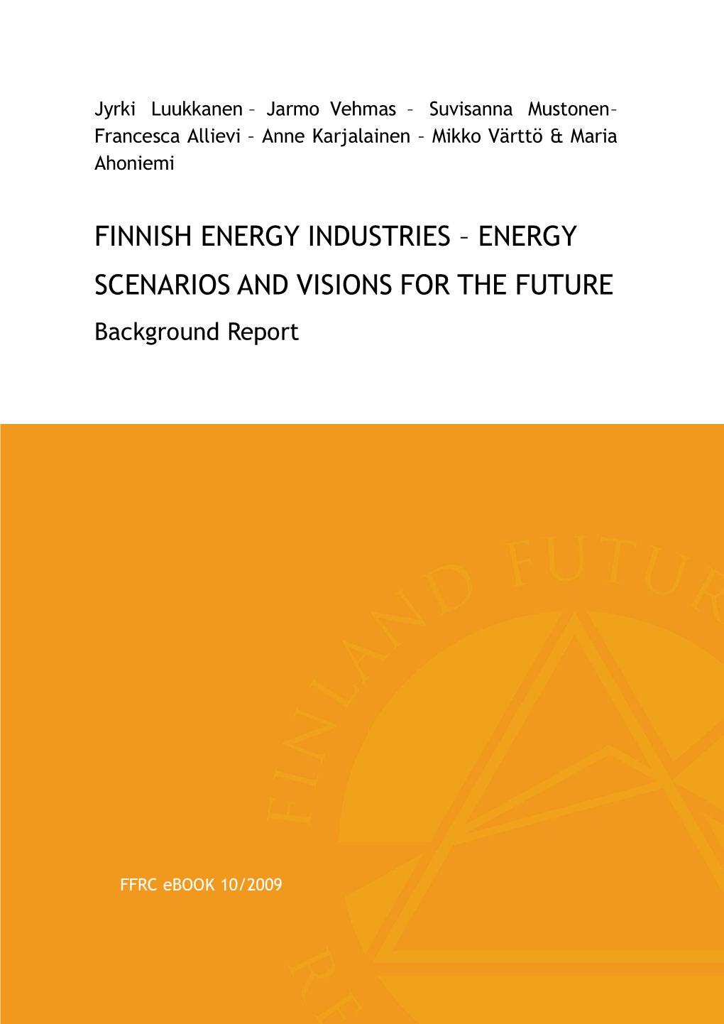 FINNISH ENERGY INDUSTRIES – ENERGY SCENARIOS and VISIONS for the FUTURE Background Report