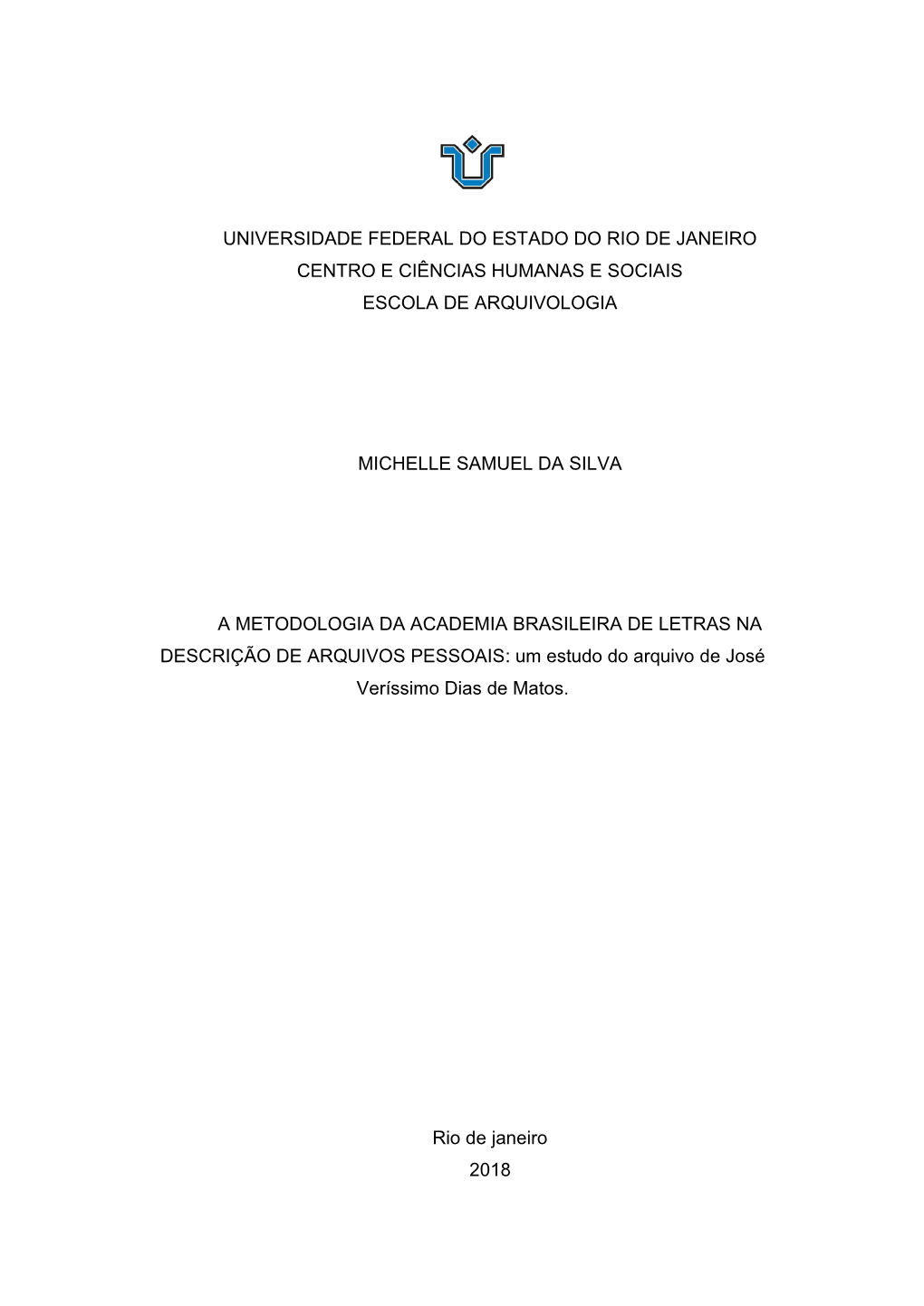 SILVA, Michelle Samuel Da. a Metodologia Da Academia Brasileira De Letras Na Descrição De Arquivos Pessoais: Um Estudo Do Arquivo De José Veríssimo Dias De Matos