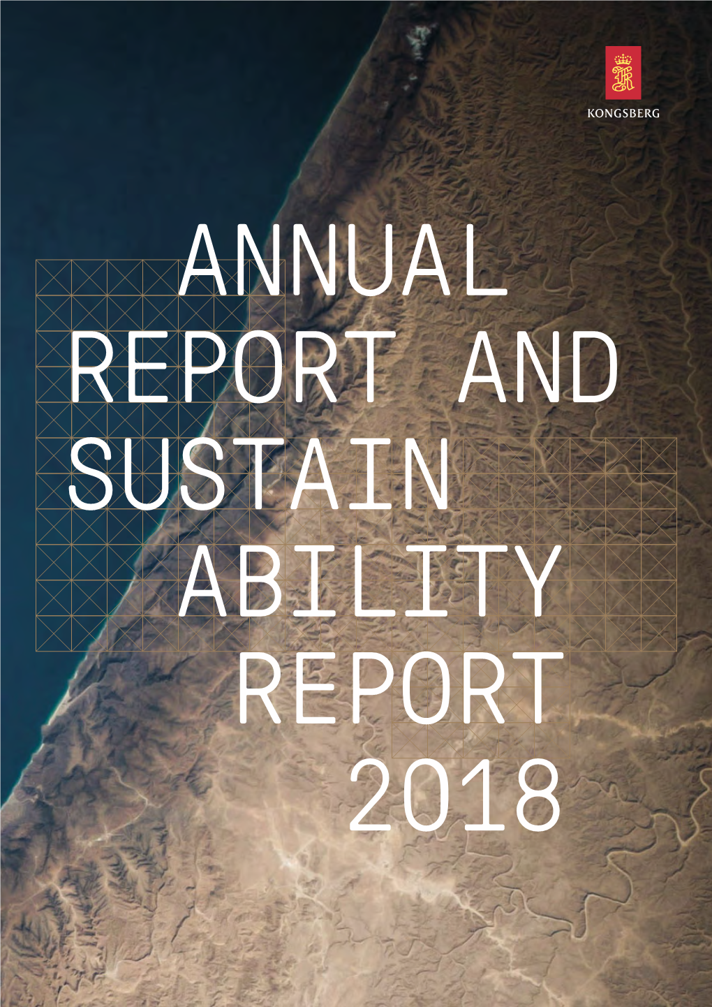 ANNUAL REPORT and SUSTAIN ABILITY REPORT 2018 01 Year 2018 02 About 03 Sustainability 04 Corporate 05 Directors’ Report and KONGSBERG Governance Financial Statements