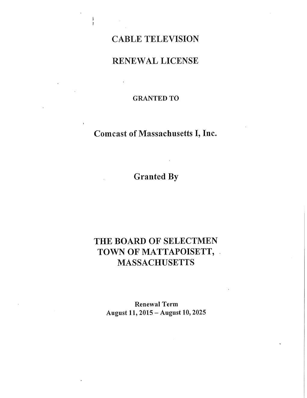 Comcast of Massachusetts I, Inc. Granted by the BOARD of SELECTMEN TOWN of MATTAPOISETT, MASSACHUSETTS