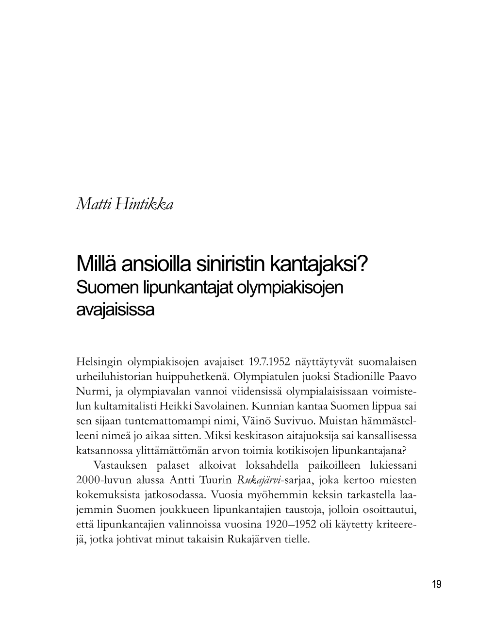 Millä Ansioilla Siniristin Kantajaksi? Suomen Lipunkantajat Olympiakisojen Avajaisissa