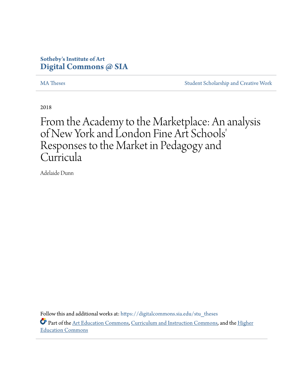 An Analysis of New York and London Fine Art Schools' Responses to the Market in Pedagogy and Curricula Adelaide Dunn