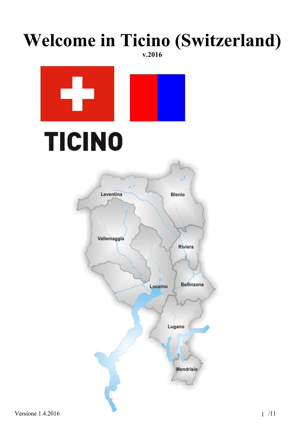 In Ticino (Switzerland) V.2016