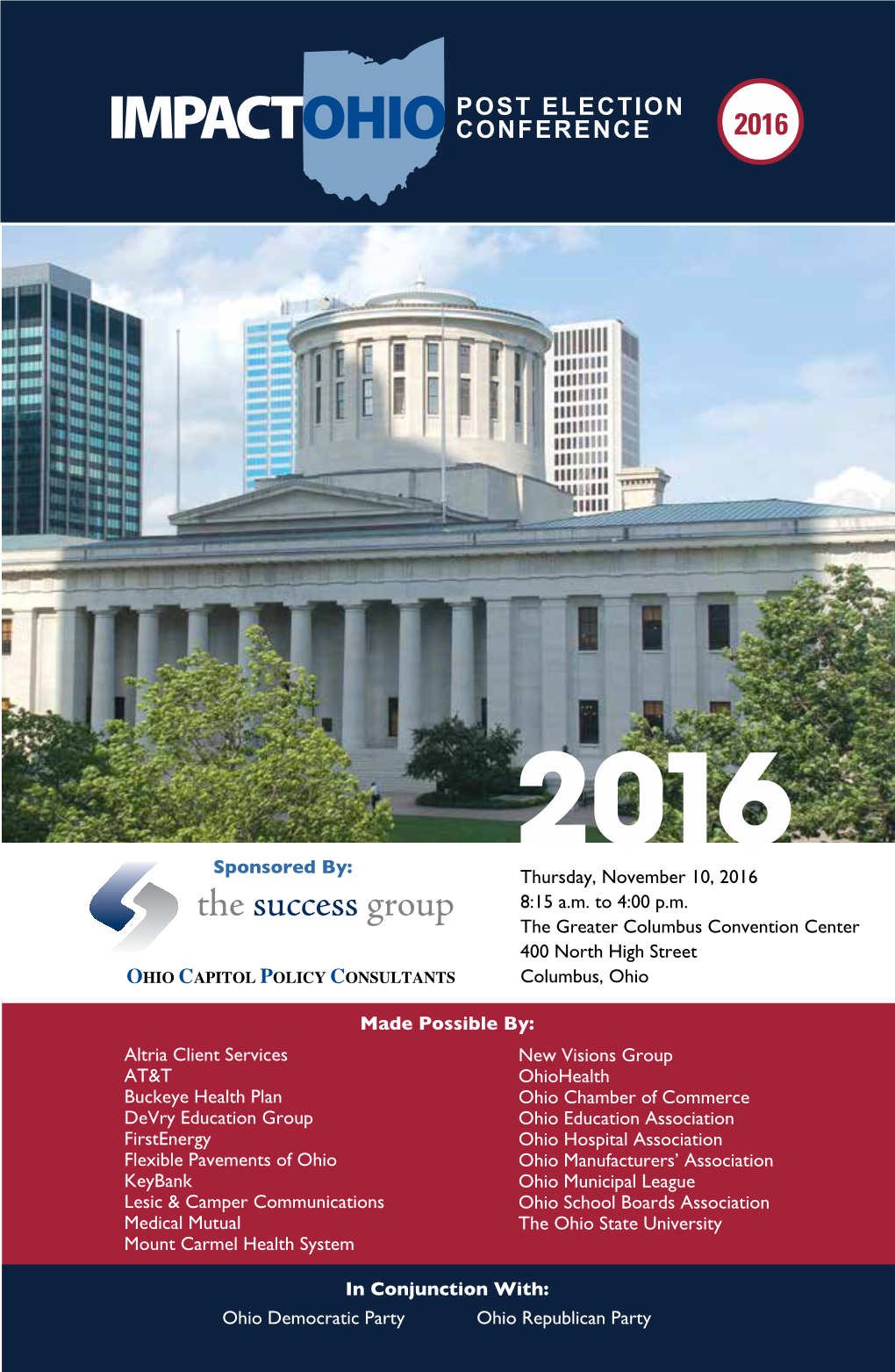 Thursday, November 10, 2016 8:15 A.M. to 4:00 P.M. the Greater Columbus Convention Center 400 North High Street OHIO CAPITOL POLICY CONSULTANTS Columbus, Ohio