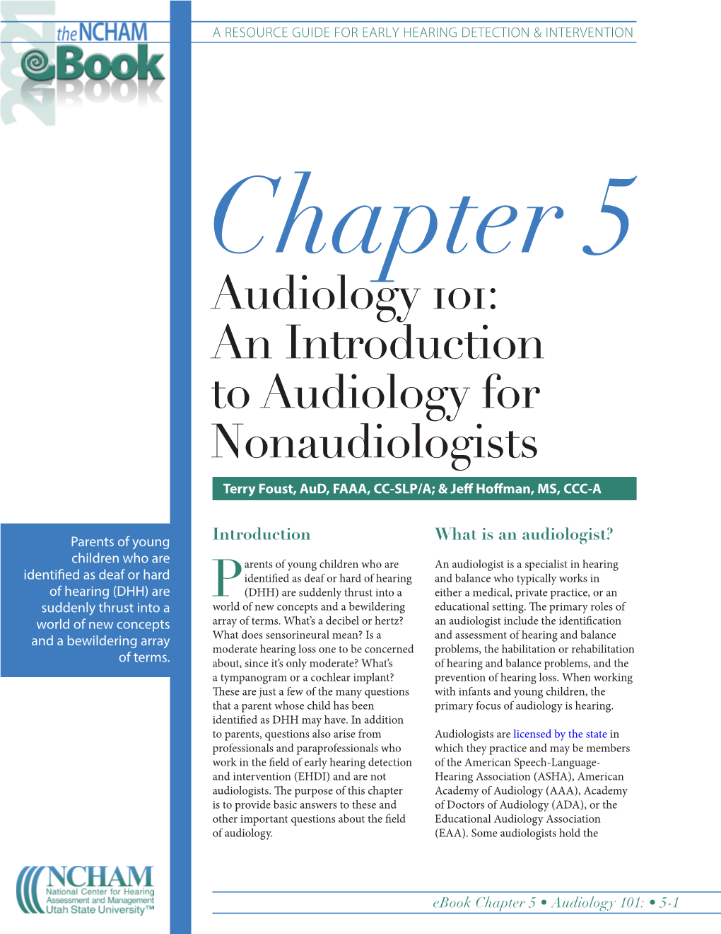 Audiology 101: an Introduction to Audiology for Nonaudiologists Terry Foust, Aud, FAAA, CC-SLP/A; & Jeff Hoffman, MS, CCC-A